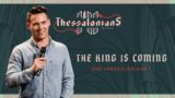The King Is Coming | 2 Thessalonians 1 | 3/8/23