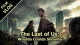 The Last of Us: Woulda Coulda Shoulda
