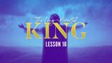 The Long-Awaited King: A Study of the Gospel of Matthew | Lesson 16 | February 28, 2023