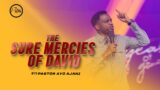 The Sure Mercies OF David – Pastor Ayo Ajani