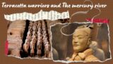 The Terracotta Warriors and the mercury river !!