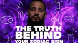 The Truth Behind Your Zodiac Sign