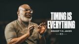 Timing Is Everything – Bishop T.D. Jakes