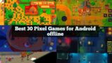 Top 30 Pixel Games for Android offline