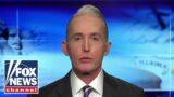 Trey Gowdy: Manhattan DA's case against Trump risks the demise of our country