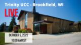 Trinity UCC – LIVE 10 AM Service 10/9/22 – Brookfield, WI