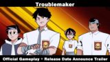 Troublemaker – Official Gameplay + Release Date Announce Trailer