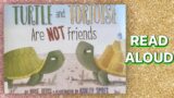 Turtle and Tortoise are NOT Friends! A Children's Story Book Read Aloud