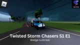 Twisted Storm Chasers S1 E1 – Wedge outbreak