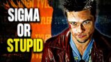 Tyler Durden: Sigma or Just Stupid?