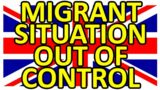 UK MIGRANT SITUATION – THIS IS GETTING OUT OF CONTROL – LIVE!