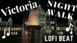 Victoria city night walk w/ Lofi Beats Chill Relax and Study background music.