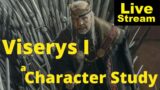 Viserys I – A Character Study | Livestream