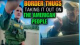 (WHOA) Border Patrol Agent Goes on a Power Trip