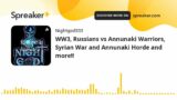 WW3, Russians vs Annunaki Warriors, Syrian War and Annunaki Horde and more!!