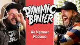 We Memmer Madonna | Dynamic Banter 351