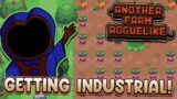 We've Gone INDUSTRIAL!  |  Another Farm Roguelike