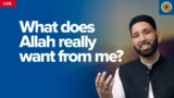 What Does Allah Really Want From Me?
