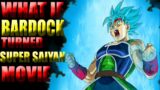 What If Bardock Turned SSJ Movie