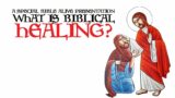 What Is Biblical Healing?