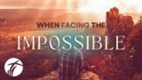 When Facing the Impossible  | Pastor Rodney Mauroner | 10am |  March 26, 2023