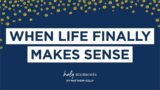 When Life Finally Makes Sense – Best Lent Ever – Holy Moments – Matthew Kelly