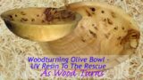 Woodturning Olive Bowl – UV Resin To The Rescue