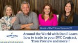 World of DVC Show Episode 23 Around the World with Dani, Learn how to trade a DVC Contract & more!