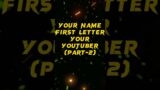 Your name first letter your youtuber part 2 #shorts #technogamerz #yessmartypie #gamerfleet