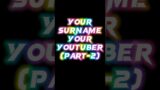 Your surname your youtuber part-2 #shorts #technogamerz #yessmartypie #gamerfleet