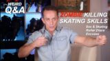 Zombie Killing Skate Skills WEIRD Q&A