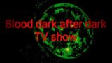 blood dark after dark show on TV zombie in the dark part 5