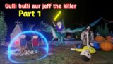 gulli bulli aur jeff the killer part 1 | gulli bulli | jeff | make joke horror