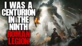 "I Was A Centurion In The 9th Roman Legion" | Creepypasta |