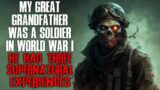 "My Great Grandfather Was A Soldier During WW1, He Had Three Supernatural Experiences" Creepypasta