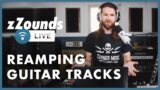 zZounds LIVE – Reamping Guitar Tracks
