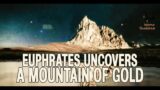 11 – Minor Signs – Euphrates Uncovers A Mountain Of Gold