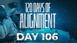 120 DAYS OF ALIGNMENT || PRAYER & FASTING || DAY 106