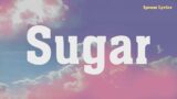 Maroon 5 – Sugar (Lyrics)