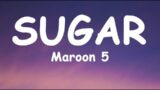 Maroon 5 – Sugar (Lyrics)