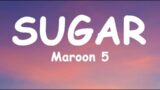 Maroon 5 – Sugar (Lyrics)