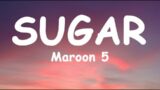 Maroon 5 – Sugar (Lyrics)