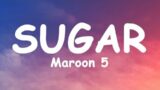 Maroon 5 – Sugar (Lyrics)