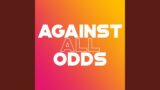 Against All Odds