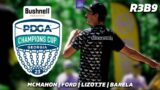 2023 PDGA Champions Cup | R3, B9 | McMahon, Ford, Lizotte, Barela | Gatekeeper Media