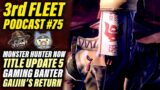 3rd Fleet Ep. 75 | Monster Hunter Now, Gaijin's Return to Sunbreak for TU5 & Gaming Banter
