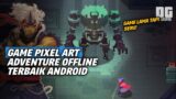5 Game Pixel Art Adventure Offline Terbaik 2022