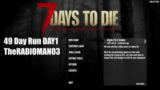 7 Days to Die 49 Day Run EP1 "DAY 1"