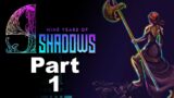 9 Years of Shadows – Part 1