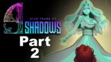 9 Years of Shadows Part 2